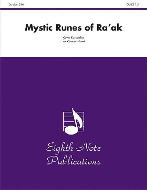Mystic Runes of Ra'ak: Conductor Score & Parts by Kevin Kaisershot 9781554732555