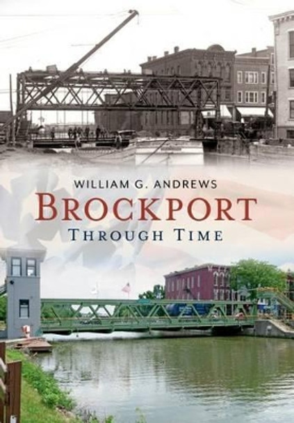 Brockport: Through Time by William G. Andrews 9781635000054