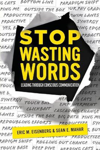 Stop Wasting Words: Leading Through Conscious Communication by Eric M Eisenberg 9781642251289