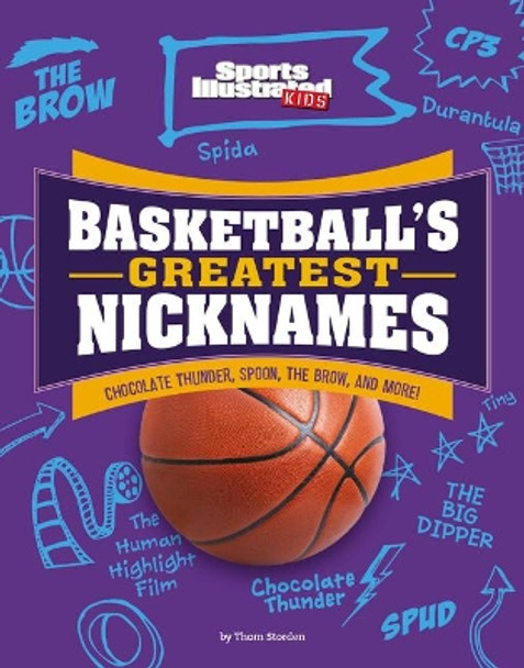 Basketball's Greatest Nicknames: Chocolate Thunder, Spoon, the Brow, and More! by Thom Storden 9781663906878