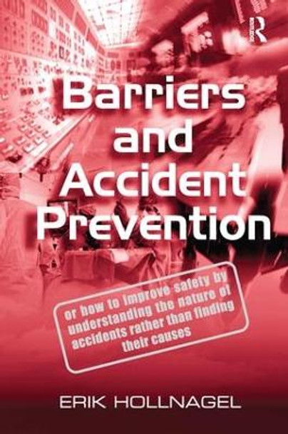 Barriers and Accident Prevention by Professor Erik Hollnagel