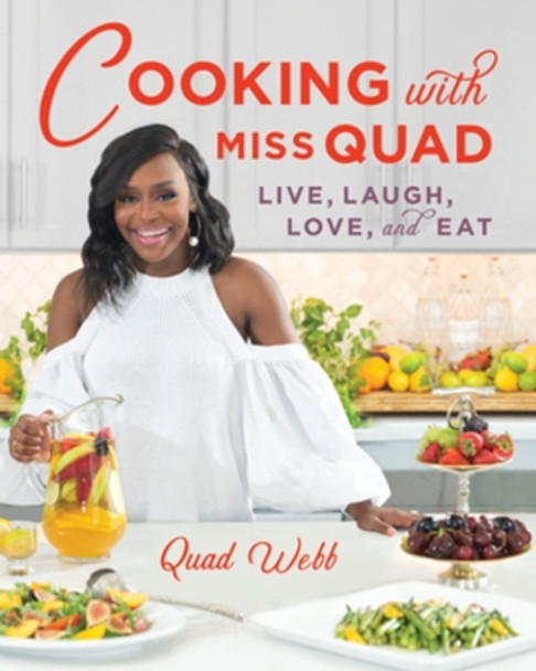 Cooking with Miss Quad: Live, Laugh, Love and Eat by Quad Webb 9781682683804