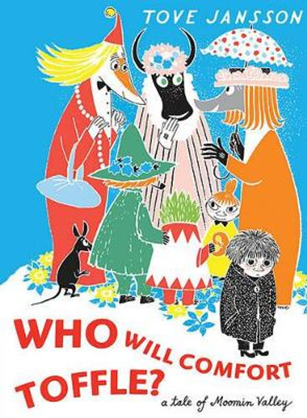 Who Will Comfort Toffle?: A Tale of Moomin Valley by Tove Jansson 9781770460171