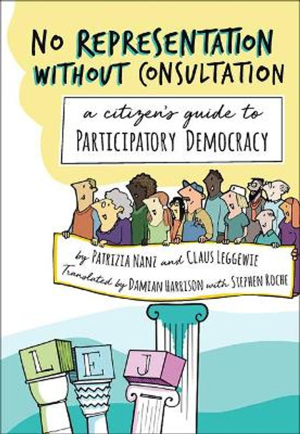 No Representation Without Consultation: A Citizen's Guide to Participatory Democracy by Patrizia Nanz 9781771134071