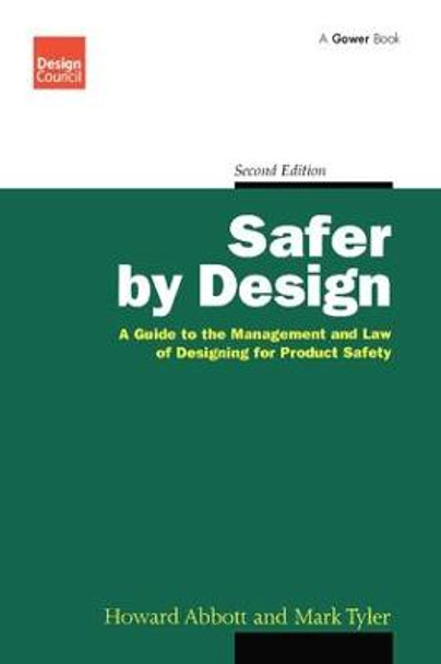 Safer by Design: A Guide to the Management and Law of Designing for Product Safety by Howard Abbott