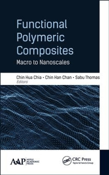 Functional Polymeric Composites: Macro to Nanoscales by Chin Hua Chia 9781771884990