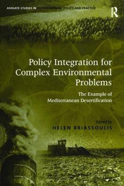 Policy Integration for Complex Environmental Problems: The Example of Mediterranean Desertification by Helen Briassoulis