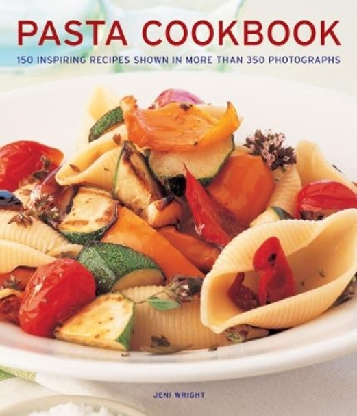 Pasta Cookbook: 150 inspiring recipes shown in more than 350 photographs by Jeni Wright 9781781460153