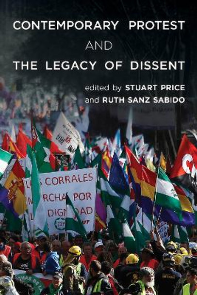 Contemporary Protest and the Legacy of Dissent by Stuart Price 9781783481767