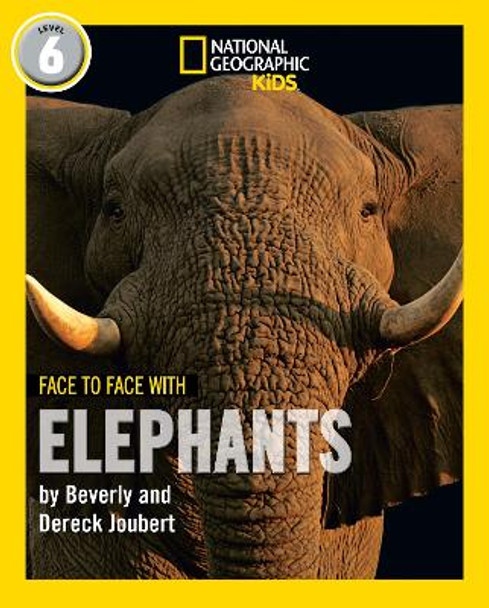 Face to Face with Elephants: Level 6 (National Geographic Readers) by Beverly Joubert