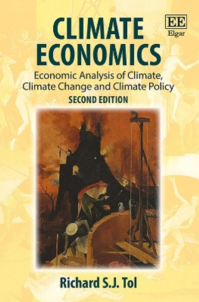 Climate Economics: Economic Analysis of Climate, Climate Change and Climate Policy, Second Edition by Richard S.J. Tol 9781786435095