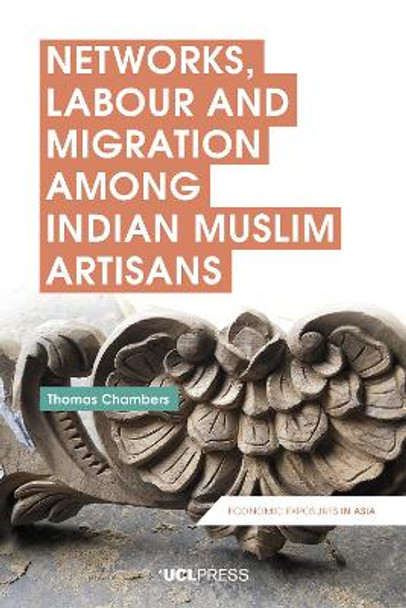 Networks, Labour and Migration Among Indian Muslim Artisans by Thomas Chambers 9781787354555