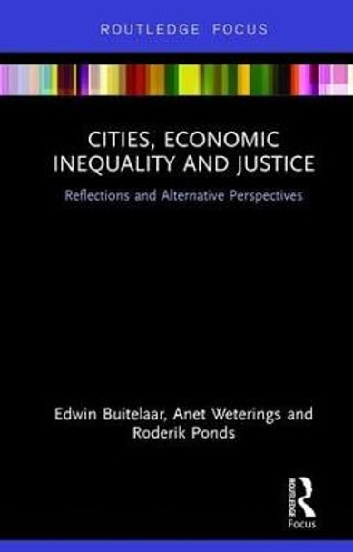 Cities, Economic Inequality and Justice: Reflections and Alternative Perspectives by Edwin Buitelaar