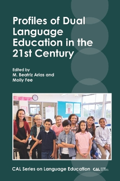 Profiles of Dual Language Education in the 21st Century by M. Beatriz Arias 9781788921664
