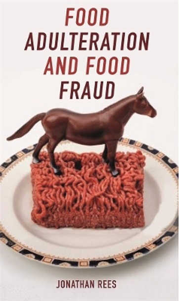 Food Adulteration and Food Fraud by Jonathan Rees 9781789141948