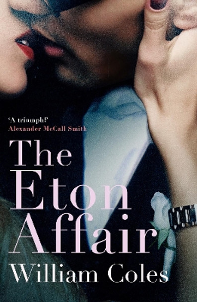 The Eton Affair: Unforgettable story of first love and infatuation by William Coles 9781789550429