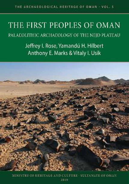 The First Peoples of Oman: Palaeolithic Archaeology of the Nejd Plateau by Jeffrey I. Rose 9781789692846