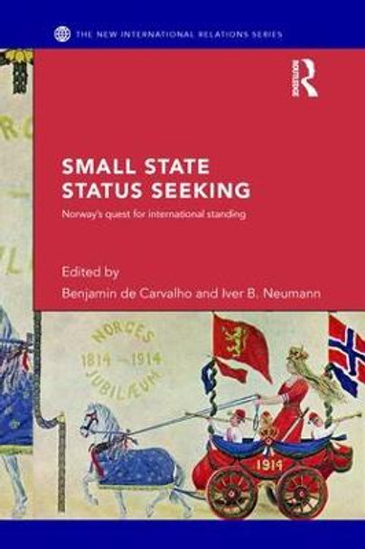 Small State Status Seeking: Norway's Quest for International Standing by Iver B. Neumann