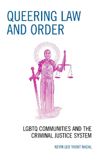 Queering Law and Order: LGBTQ Communities and the Criminal Justice System by Kevin Leo Yabut Nadal 9781793601063