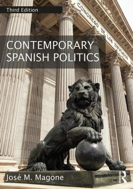 Contemporary Spanish Politics by Jose M. Magone