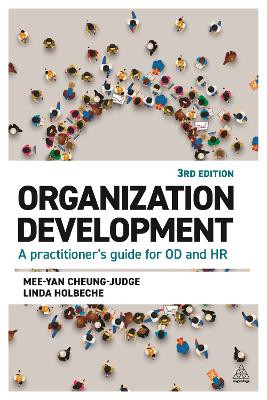 Organization Development: A Practitioner's Guide for OD and HR Mee-Yan Cheung-Judge 9781789667943