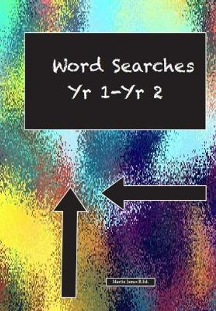 Word Searches yr 1- yr 2 by Martin James 9781842854471