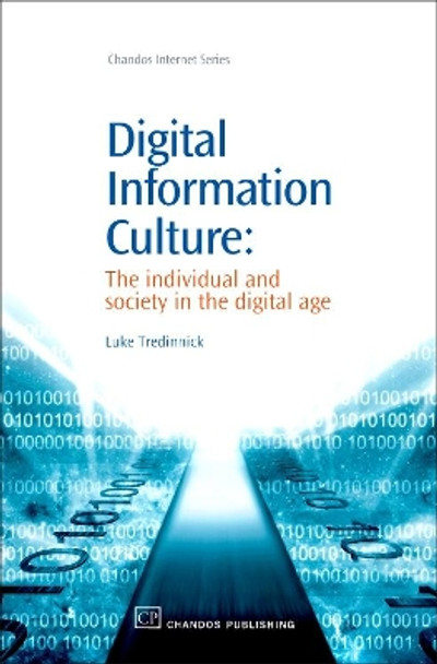 Digital Information Culture: The Individual and Society in the Digital Age by Luke Tredinnick 9781843341604