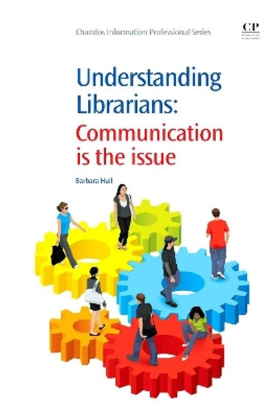 Understanding Librarians: Communication is the Issue by Barbara Hull 9781843346159