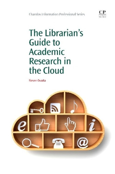 The Librarian's Guide to Academic Research in the Cloud by Steven Ovadia 9781843347156