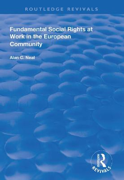 Fundamental Social Rights at Work in the European Community by Alan C. Neal