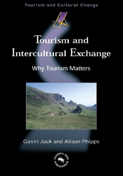 Tourism and Intercultural Exchange: Why Tourism Matters by Gavin Jack 9781845410179