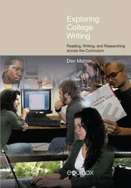 Exploring College Writing: Reading, Writing and Researching Across the Curriculum by Dan Melzer 9781845537791