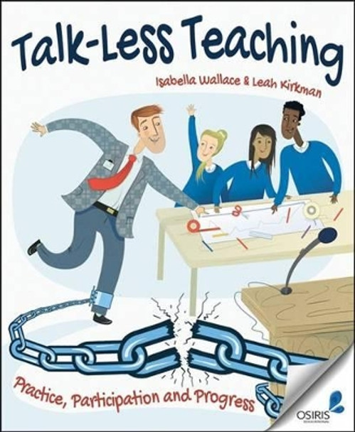 Talk-Less Teaching: Practice, Participation and Progress by Isabella Wallace 9781845909284