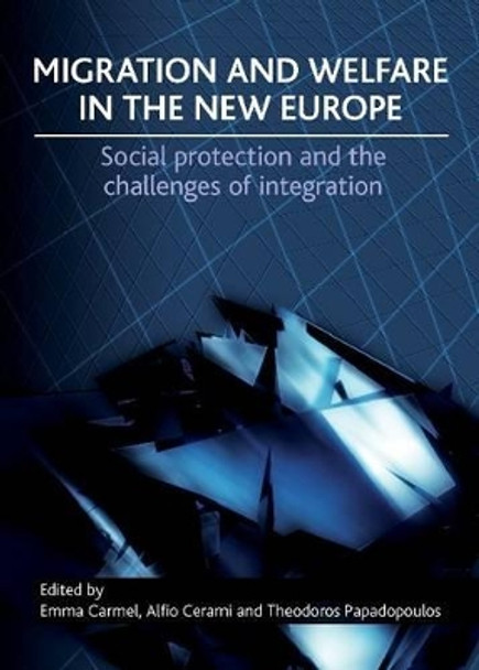 Migration and Welfare in the New Europe: Social Protection and the Challenges of Integration by Emma Carmel 9781847426444