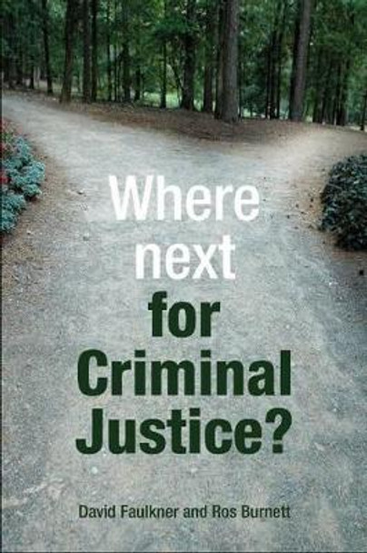 Where next for criminal justice? by David Faulkner 9781847428912