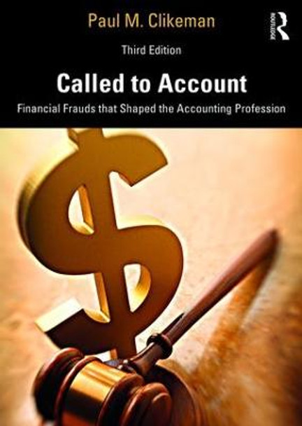 Called to Account: Financial Frauds that Shaped the Accounting Profession by Paul M. Clikeman