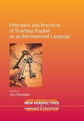 Principles and Practices of Teaching English as an International Language by Aya Matsuda 9781847697028