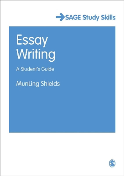 Essay Writing: A Student's Guide by MunLing Shields 9781847870902