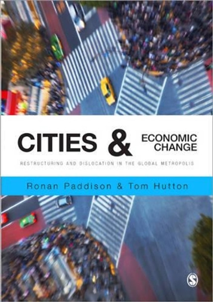 Cities and Economic Change: Restructuring and Dislocation in the Global Metropolis by Ronan Paddison 9781847879394