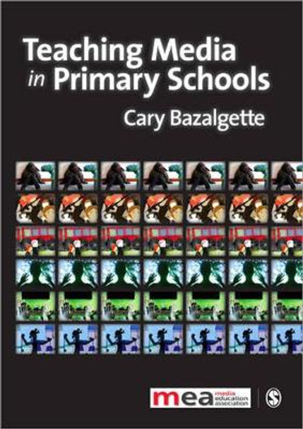 Teaching Media in Primary Schools by Cary Bazalgette 9781849205764