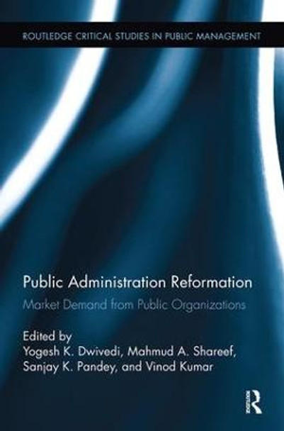 Public Administration Reformation: Market Demand from Public Organizations by Yogesh K. Dwivedi