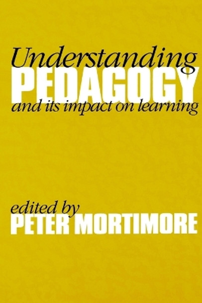 Understanding Pedagogy: And Its Impact on Learning by Peter Mortimore 9781853964534