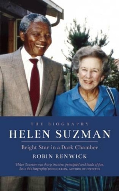 Helen Suzman: Bright Star in a Dark Chamber by Robin Renwick 9781849546676
