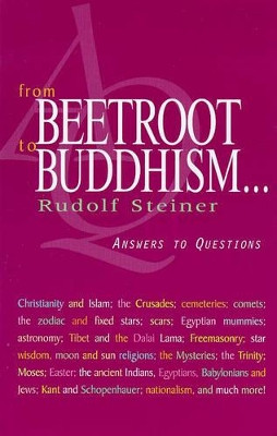 From Beetroot to Buddhism: Answers to Questions by Rudolf Steiner 9781855840621