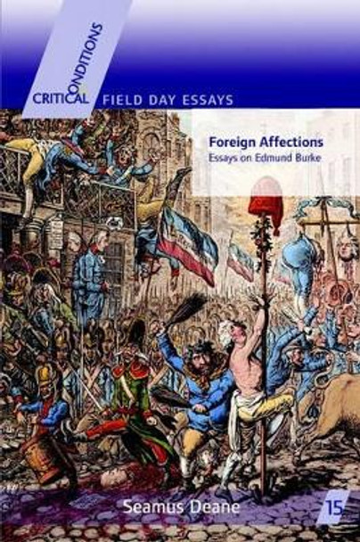 Foreign Affections: Essays on Edmund Burke by Deane Seamus 9781859183793