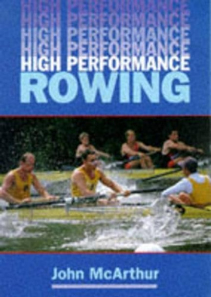 High Performance Rowing by John McArthur 9781861260390