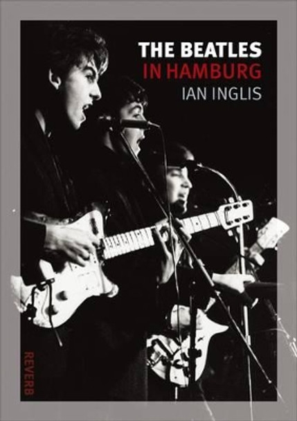 The Beatles in Hamburg by Ian Inglis 9781861899156