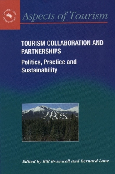 Tourism Collaboration and Partnerships: Politics, Practice and Sustainability by Bill Bramwell 9781873150795