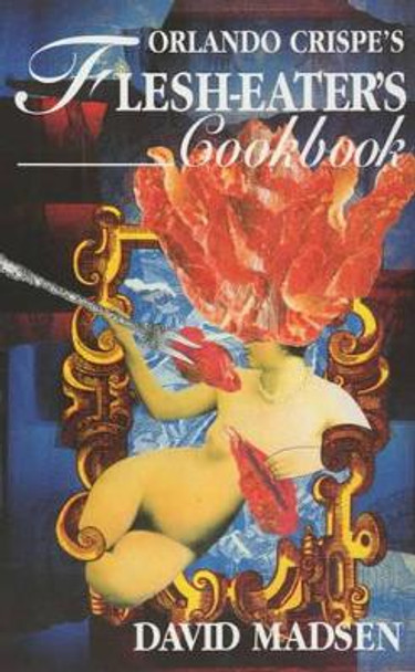 Flesh-eater's Cookbook by David Madsen 9781873982426