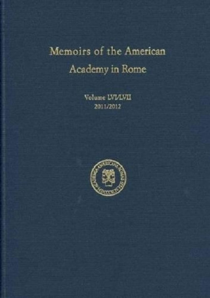 Memoirs of the American Academy in Rome Vol 56/57: Volume 56 (2011) and Volume 57 (2012) by Brian Curran 9781879549203